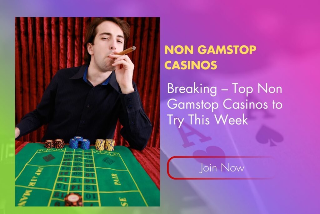 Breaking – Top Non Gamstop Casinos to Try This Week