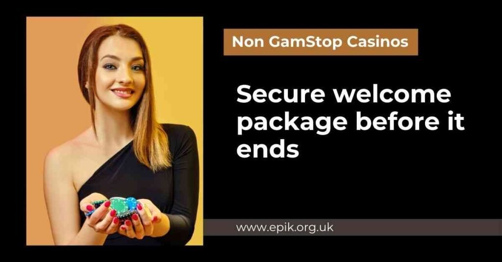 Non GamStop casinos are filling up secure your welcome package before it ends