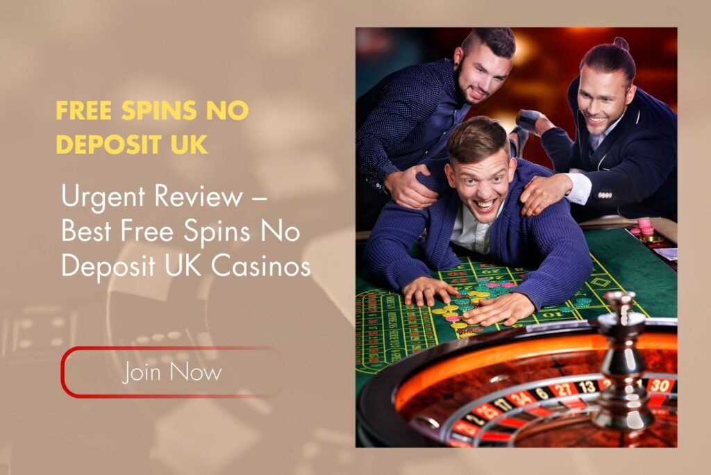 Urgent Review – Best Free Spins No Deposit UK Casinos