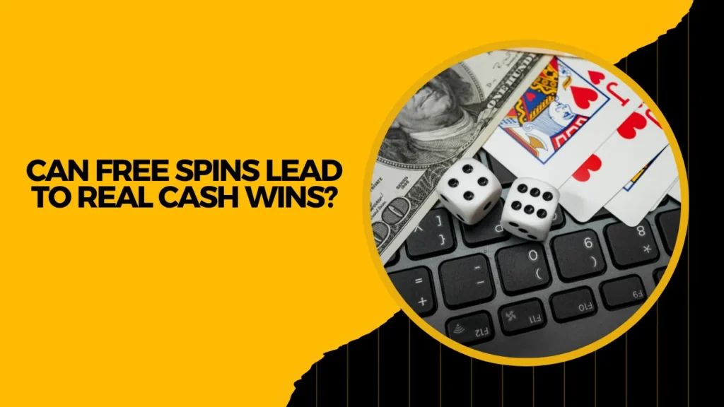 Can Free Spins Lead to Real Cash Wins? Can Free Spins Lead to Real Cash Wins?