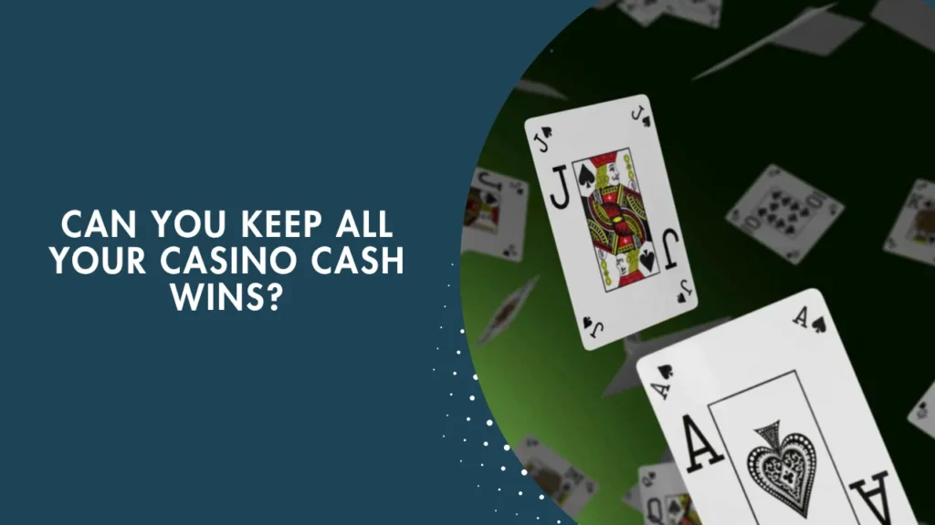 Can You Keep All Your Casino Cash Wins?