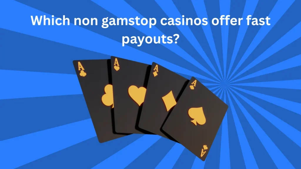 Which Non Gamstop Casinos Offer Fast Payouts?