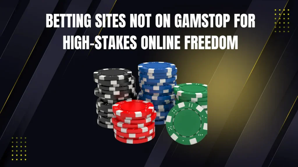 Betting sites not on gamstop for high-stakes online freedom