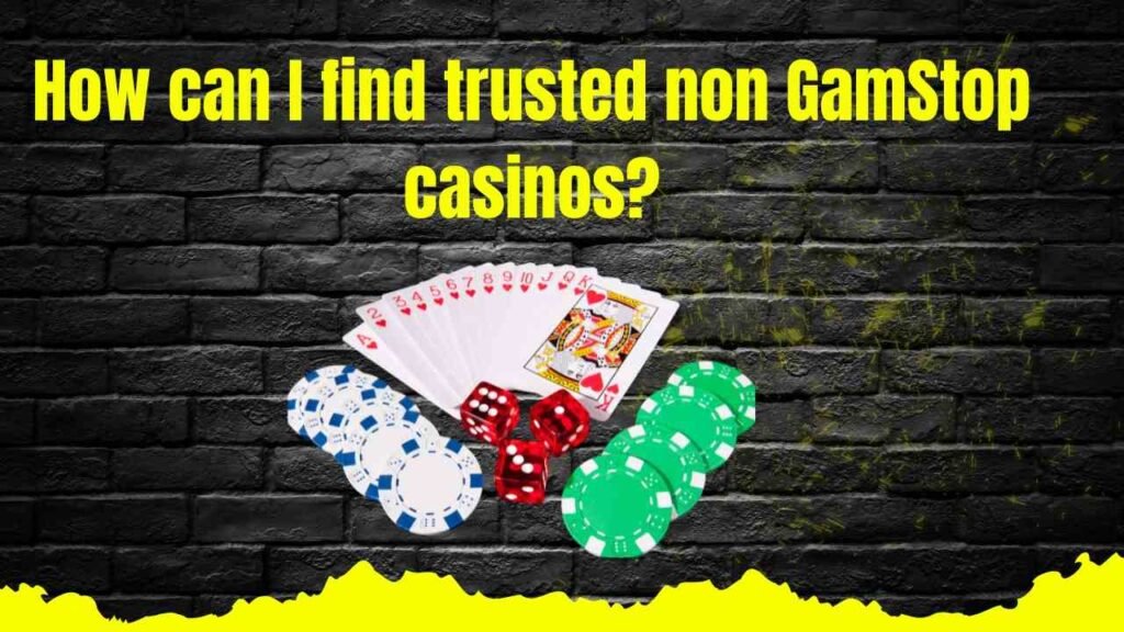 How Can I Find Trusted Non GamStop Casinos?