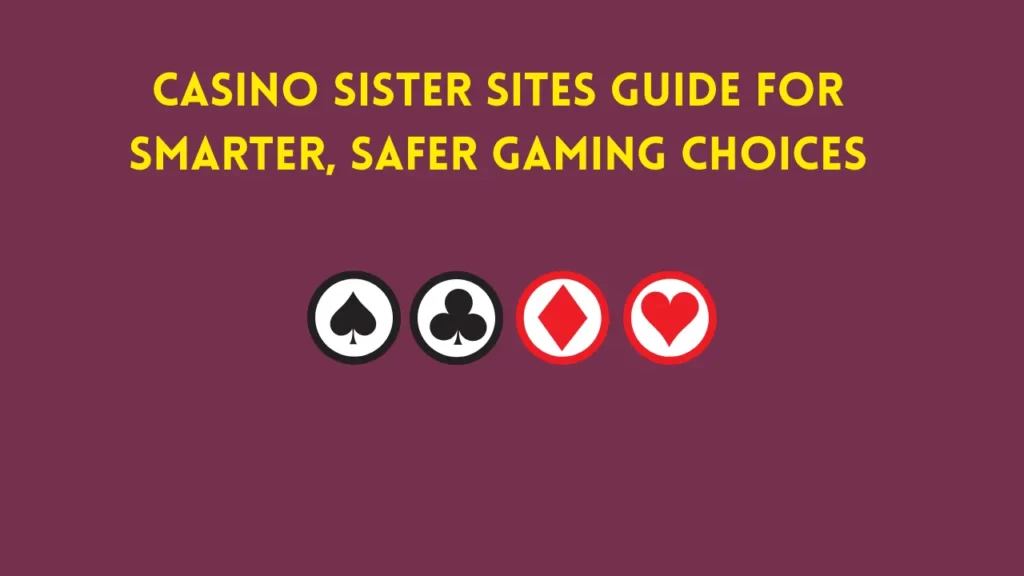 Casino Sister Sites Guide for Smarter, Safer Gaming Choices